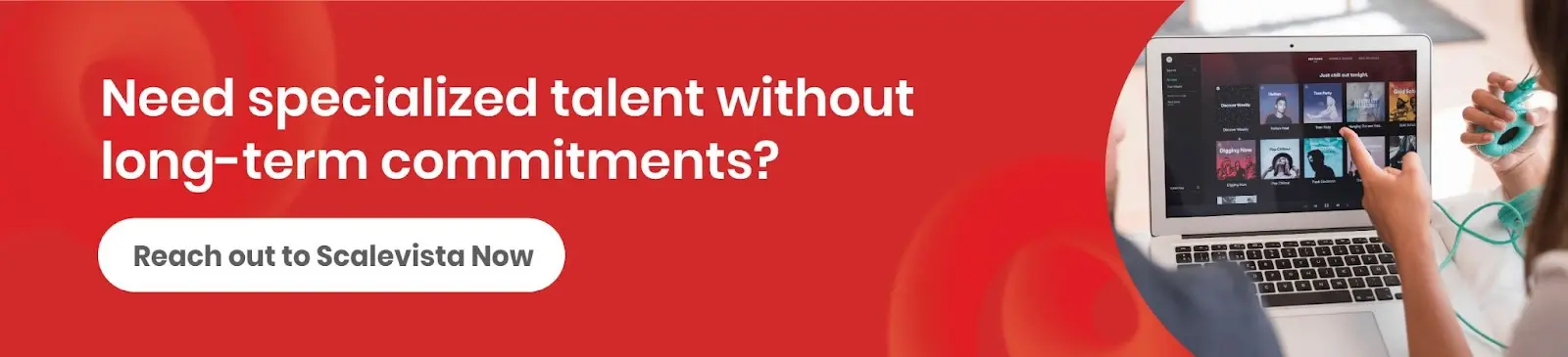 Scalevista will provide the expertise you need in finding the right talent