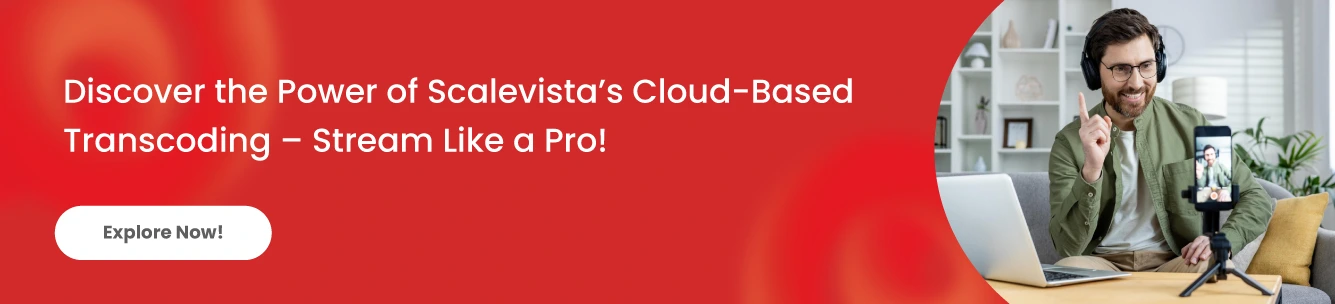 Discover Scalevista’s Best Cloud-Based Transcoding Solutions
