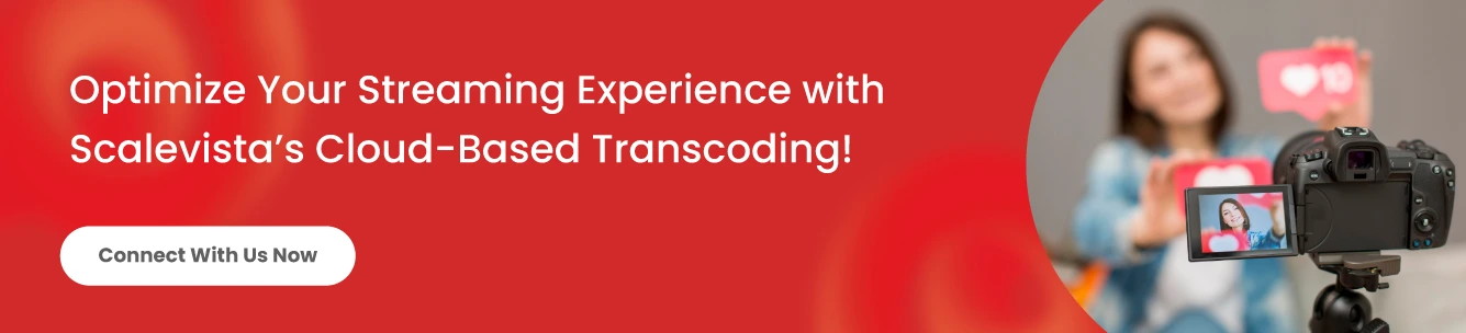 Upgrade Your Streaming Game with Scalevista’s High-Quality Cloud-Based Transcoding Solutions