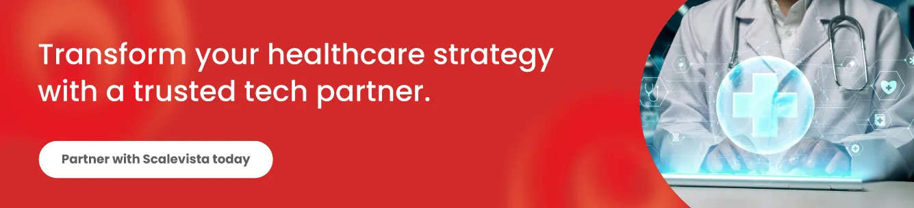 Contact Scalevista to build secure, scalable, and innovative healthcare solutions that drive results