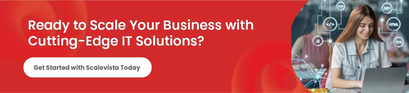 Discover how Scalevista’s innovative IT services can help your business grow and thrive.