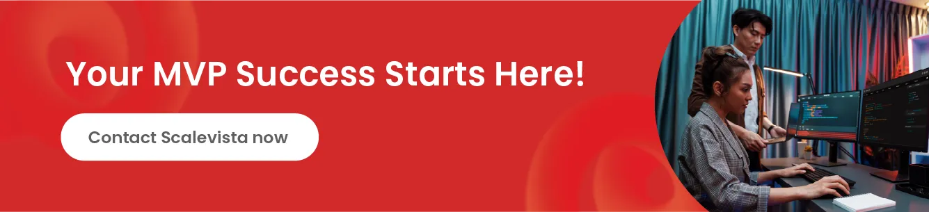 Connect with Scalevista for a tailored MVP strategy that works.