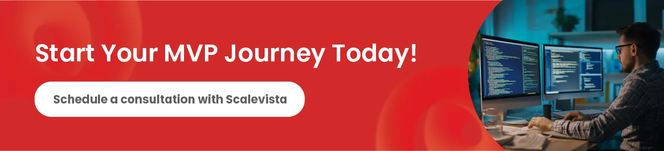 Contact Scalevista now and let’s bring your idea to life quickly, cost-effectively, and with greater potential.