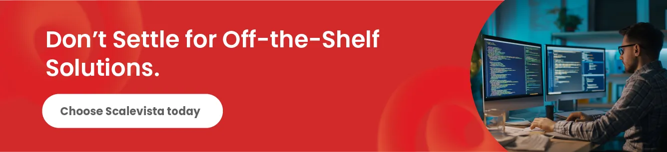 Contact Scalevista today and start building your custom enterprise software solution tailored to your business needs.