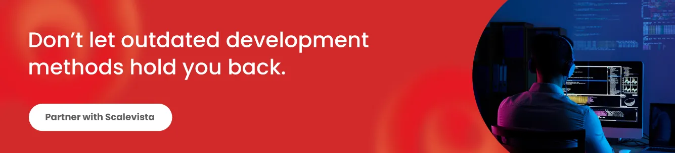 Partner with Scalevista to unlock the full potential of low-code platforms and propel your business toward faster innovation
